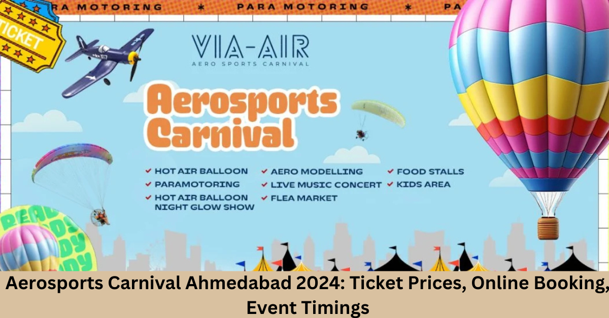 Read more about the article Aerosports Carnival Ahmedabad 2024: Ticket Prices, Online Booking, Event Timings