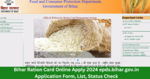 Read more about the article Bihar Ration Card Online Apply 2024 epds.bihar.gov.in Application Form, List, Status Check