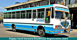Read more about the article Happy Card Haryana Roadways Registration 2024, Apply Online, Status Check, Fees, Documents Demanded
