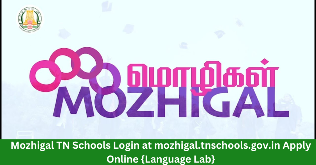 Mozhigal TN Schools Login at mozhigal.tnschools.gov.in Apply Online {Language Lab}