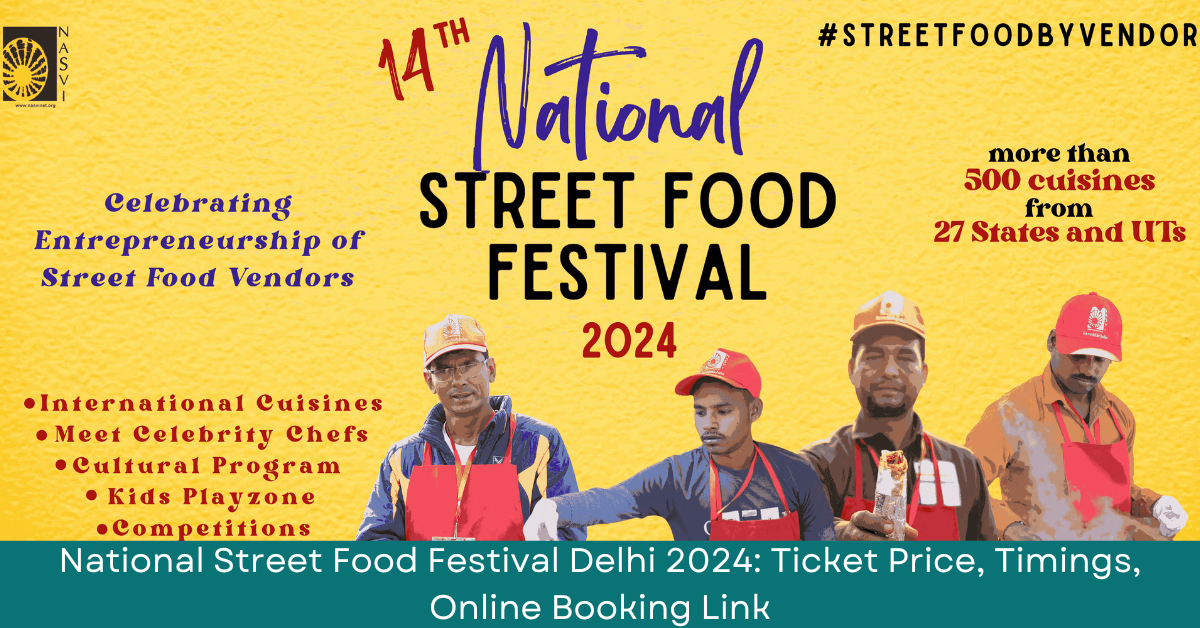 Read more about the article National Street Food Festival Delhi 2024: Ticket Price, Timings, Online Booking Link