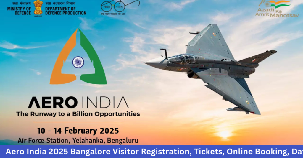 Aero India 2025 Bangalore Visitor Registration, Tickets, Online Booking, Dates