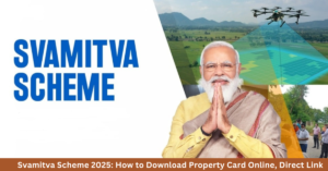 Read more about the article Svamitva Scheme 2025: How to Download Property Card Online, Direct Link