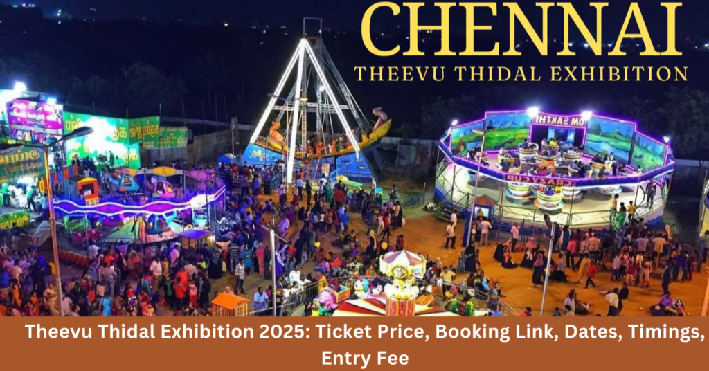 Theevu Thidal Exhibition 2025 Ticket Price, Booking Link, Dates, Timings, Entry Fee