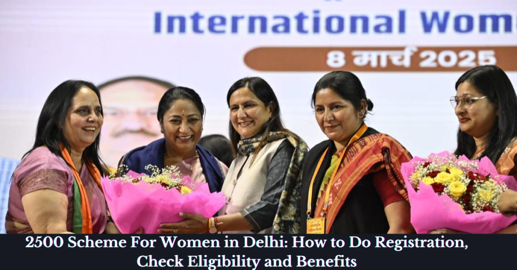 2500 Scheme For Women in Delhi: How to Do Registration, Check Eligibility and Benefits
